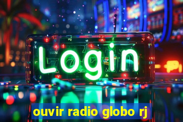 ouvir radio globo rj